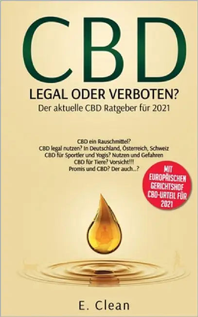 CBD - legal oder verboten?: Dein Aktueller CBD (Cannabidiol) Ratgeber by Clean, E.
