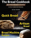 The Bread Cookbook: 200 Homemade Bread Recipes for Beginners. Quick Bread, Artisan Bread, Bread Machine Recipes. The Complete Homemade Bread Making Bi by Olivia Foster