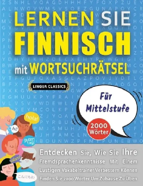 LERNEN SIE FINNISCH MIT WORTSUCHRÄTSEL FÜR MITTELSTUFE - Entdecken Sie, Wie Sie Ihre Fremdsprachenkenntnisse Mit Einem Lustigen Vokabeltrainer Verbess by Lingua Classics