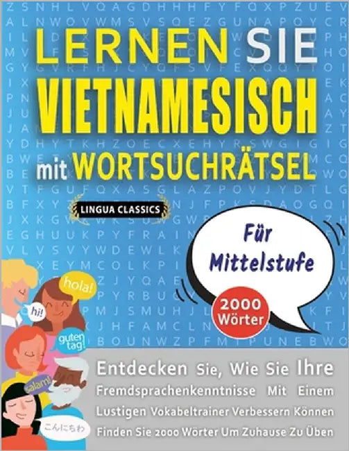 LERNEN SIE VIETNAMESISCH MIT WORTSUCHRÄTSEL FÜR MITTELSTUFE - Entdecken Sie, Wie Sie Ihre Fremdsprachenkenntnisse Mit Einem Lustigen Vokabeltrainer Ve by Lingua Classics