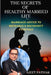 The Secrets of Healthy Married Life: Marriage Advice To Recharge & Reconnect Every Day by Ajeet Pathak