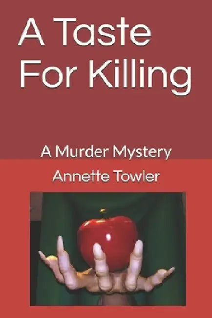 A Taste For Killing: A Murder Mystery by Annette Towler