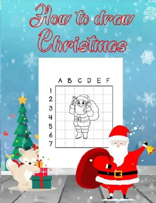 How To Draw Christmas: 115 Pages To Teach You How To Draw by Razvan Nitu