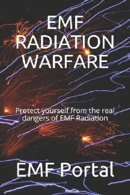 Emf Radiation Warfare: Protect yourself from the real dangers of EMF Radiation by Emf Portal