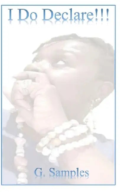 I Do Declare!!! by G. Samples