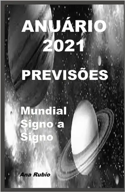 Anuário 2021 Previsões: Mundial e Signo a Signo by Rubio, Ana