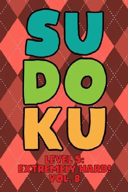 Sudoku Level 5: Extremely Hard! Vol. 8: Play 9x9 Grid Sudoku Extremely Hard Level 5 Volume 1-40 Play Them All Become A Sudoku Expert O by Sophia Numerik