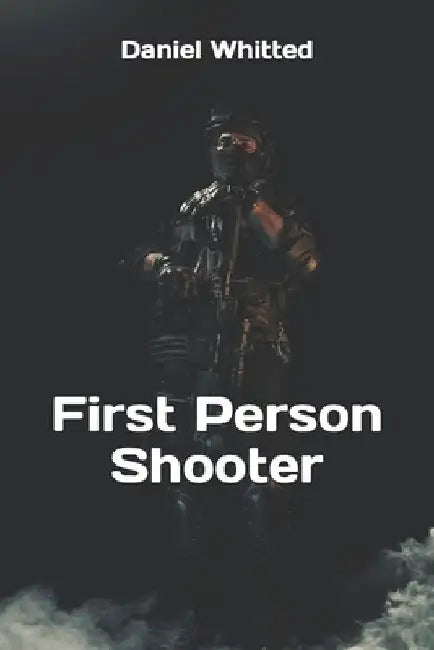 First Person Shooter by Daniel Whitted