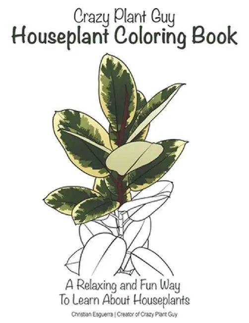 Crazy Plant Guy Houseplant Coloring Book by Esguerra, Christian