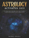 Astrology Activated 2021: Cutting Edge Insight Into the Ancient Art of Astrology (Understanding Zodiac Signs and Horoscopes) by Serra Night