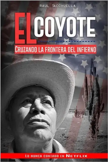 El Coyote: Cruzando la frontera del infierno by Tacchuella, Raul