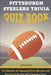 Pittsburgh Steelers Trivia Quiz Book A Collection Of Amazing Trivia Quizzes And Fun Facts For Die-hard Steelers Fans: Pittsburgh Steelers Superfan by Gerry Ballek