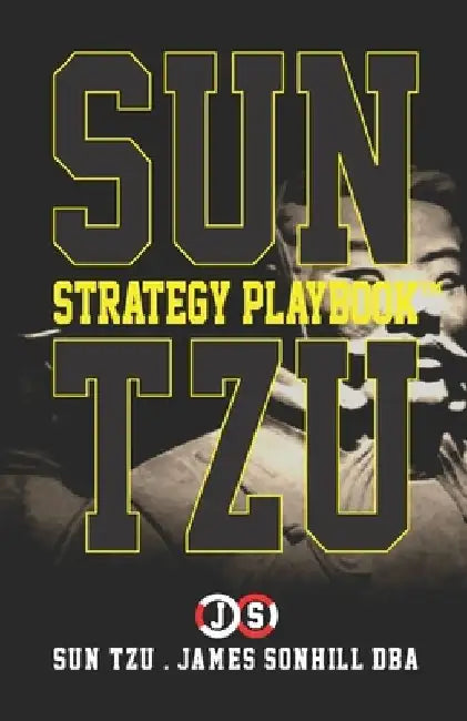 Sun Tzu Strategy Playbook(tm) by Sun Tzu