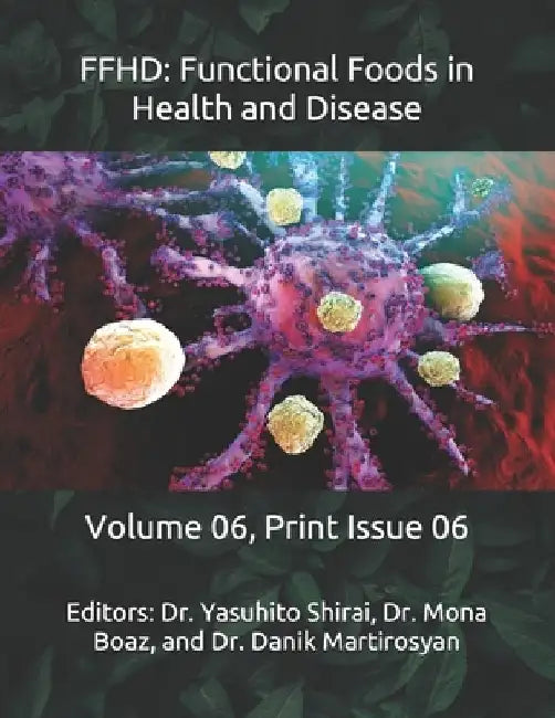 Ffhd: Functional Foods in Health and Disease: Volume 06, Print Issue 06 by Danik M. Martirosyan