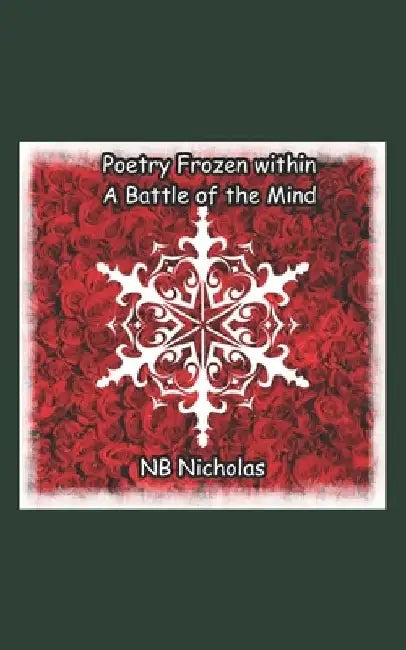 Poetry Frozen within a Battle of the Mind by Nb Nicholas