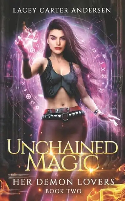 Unchained Magic: A Paranormal Reverse Harem Romance by Lacey Carter Andersen