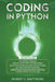 Coding in Python: 3 books in 1-A Beginners Guide to Learn Coding in Python +Coding Using the Principles and Theories of Python Programmi by Robert C. Matthews