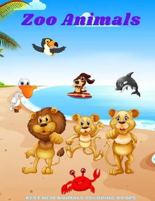 Zoo Animals - Best New Animals Coloring Books: 100 Coloring Pages For Kids Ages 4-8 by James Steiger