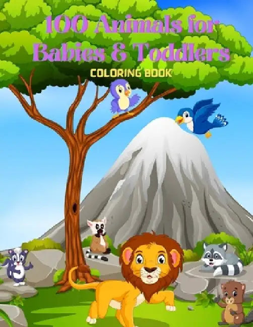 100 Animals for Babies & Toddlers - Coloring Book by James Steiger