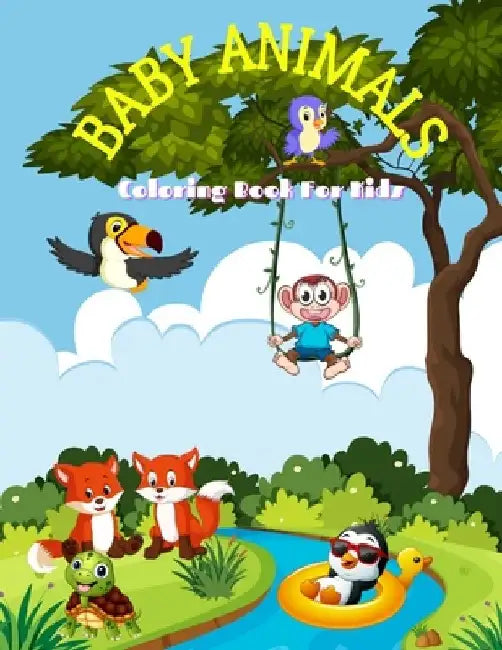 BABY ANIMALS - Coloring Book For Kids by James Steiger