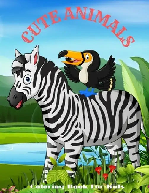 CUTE ANIMALS - Coloring Book For Kids: Sea Animals, Farm Animals, Jungle Animals, Woodland Animals and Circus Animals by James Steiger
