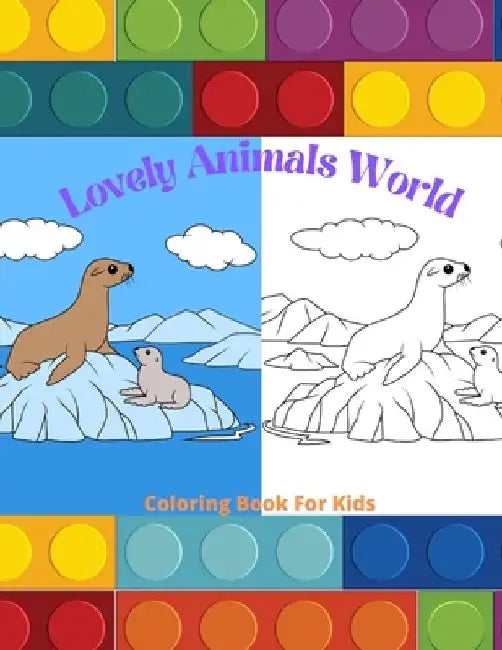 Lovely Animals World - Coloring Book For Kids: Sea Animals, Farm Animals, Jungle Animals, Woodland Animals and Circus Animals by James Steiger