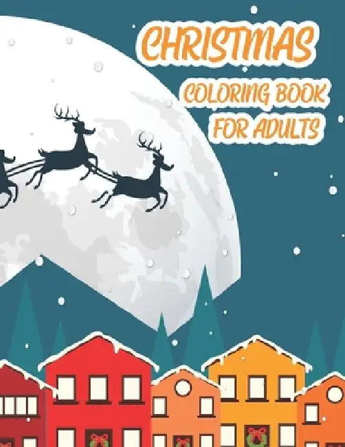 Christmas Coloring Book For Adults: Christmas Adult Coloring Book, Adult Coloring Books Christmas Theme An Adult Coloring Book with Cute Holiday Desig by Octavia Amber