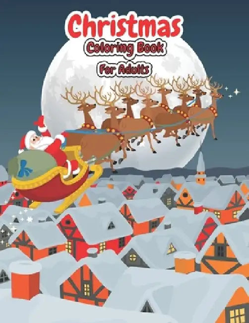 Christmas Coloring Book For Adults: Christmas Adult Coloring Book An Adult Coloring Book with Cute Holiday Designs and Relaxing Patterns by Octavia Amber