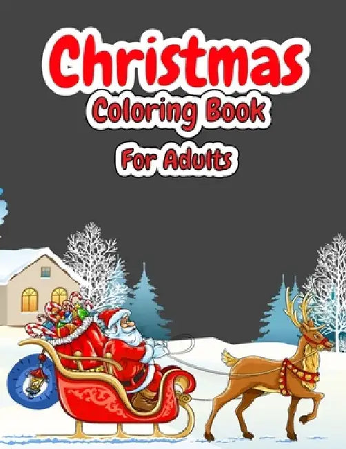 Christmas Coloring Book For Adults: Christmas Adult Coloring Book with Cute Holiday Designs and Relaxing Patterns, Festive Scenes, Winter Scenes, Chri by Octavia Amber