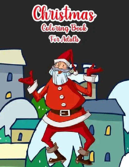Christmas Coloring Book For Adults: Christmas Adult Coloring Book Christmas! Adult Coloring Book (Stress Relieving Coloring Pages, Coloring Book for R by Octavia Amber