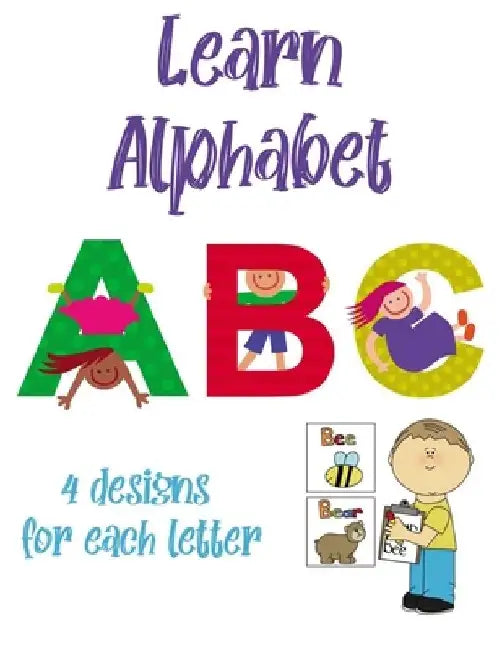 Learn Alphabet: Alphabet Learning And Coloring Book With 4 Designs For Each Letter by Razvan Nitu
