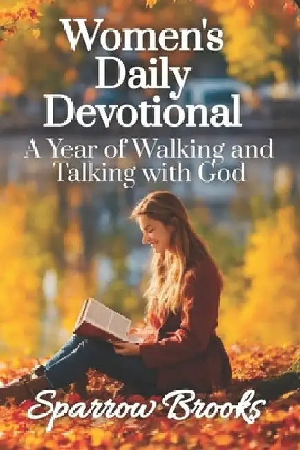 Women's Daily Devotional: A Year of Walking and Talking with God by Sparrow Brooks
