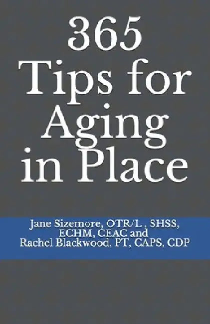 365 Tips for Aging in Place by Rachel Blackwood