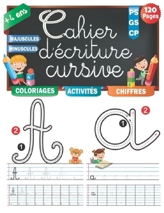 Cahier d'Ecriture Cursive: Apprendre à Former des lettres Cursives Cahier d'écriture et d'ac  by Cahier D'Ecriture Cursive