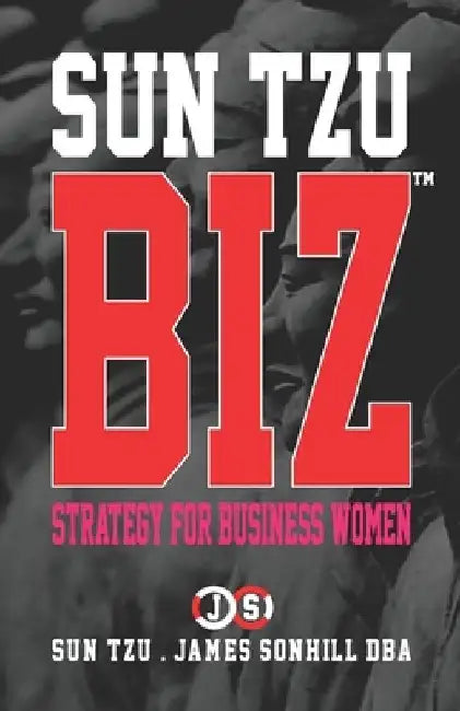 Sun Tzu Biz(tm): Strategy for Business Women by Sun Tzu
