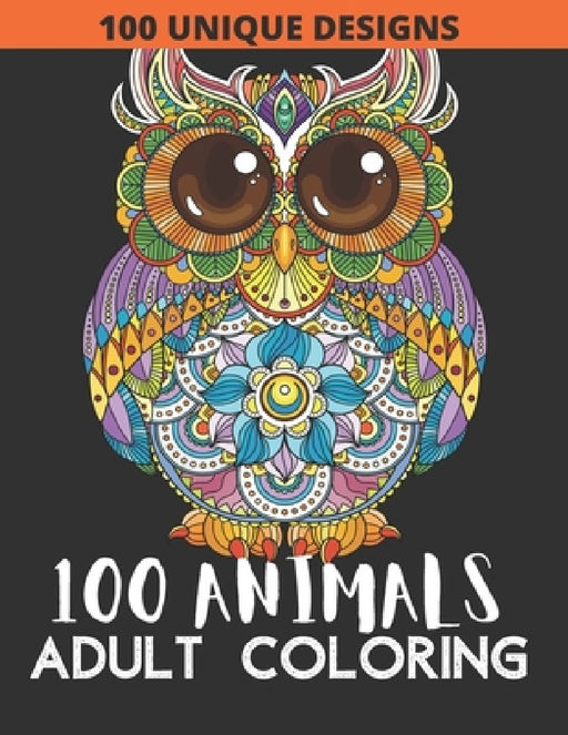 100 animals: Adult Coloring with Lions, Elephants, Owls, Fish, butterfly, tiger, Dogs, Cats, and Many More! by Sa Book House