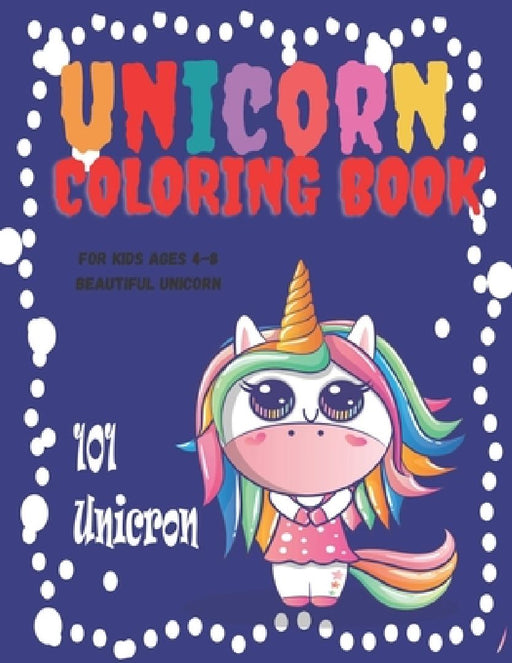 unicron 101: unicorn coloring book for kids ages 4-8 us edition, beautiful unicorn by Sa Book House