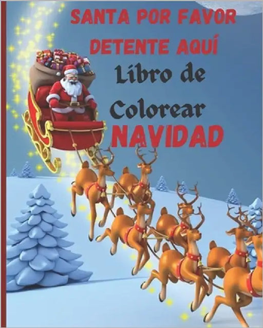 Libro de Colorear Navidad santa por favor detente aquí Libro de Colorear: +50 imágenes navideñas para divertirse en Navidad a partir de 4 años *Spanis by Colors, Enjoy