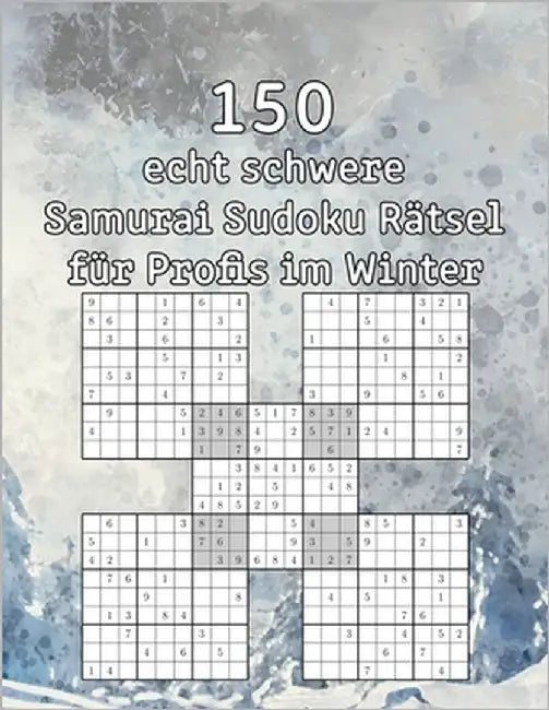 150 echt schwere Samurai Sudoku Rätsel für Profis im Winter: Sudoku Buch mit Lösungen - Logikspiel für Senioren by Wohlfahrt, Tommy