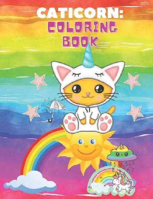 Caticorn Coloring Book: with Draw and Write Journal For Kids Age 4-8, Cute Designes, Self-Esteem and Confidence by Jhon F