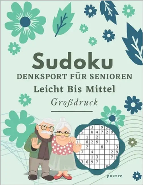 Sudoku Denksport Für Senioren Leicht Bis Mittel Großdruck: Logikspiele Rätselbuch Erwachsene by Puzzre