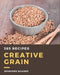 365 Creative Grain Recipes: Keep Calm and Try Grain Cookbook by Jennifer Suarez