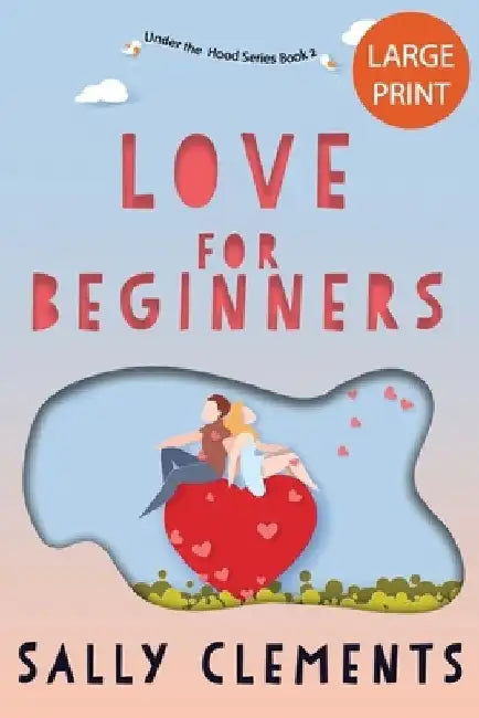 Love for Beginners: A Small Town Love Story by Sally Clements
