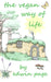 The Vegan Way of Life by Edwin Page