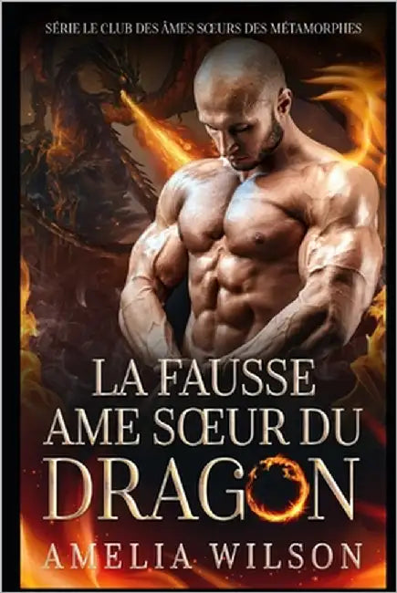 La fausse âme soeur du DRAGON: Romance paranormale by Wilson, Amelia
