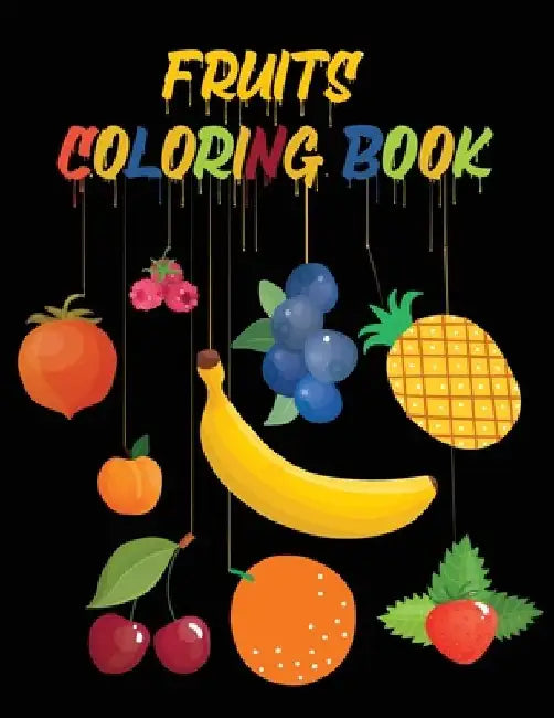 Fruits Coloring Book: 50 Fruits Coloring Pages For Children by Razvan Nitu