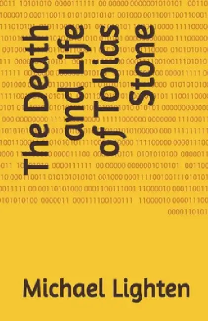 The Death and Life of Tobias Stone by Michael Lighten