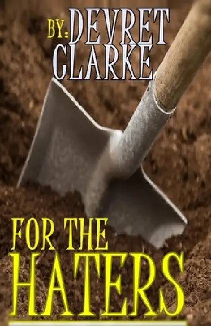 For the Haters by Devret Clarke
