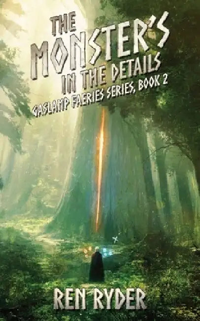 The Monster's in the Details: Gaslamp Faeries Series, Book 2 by Ren Ryder