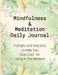 Mindfulness & Meditation Daily Journal: Prompts And Practices To Help You Stay Cool For Living In The Moment At Everyday Life, This Mindfulness Journa by Selfcareon Publishing